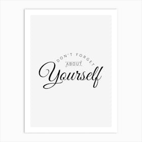 Don't Forget About Yourself Art Print