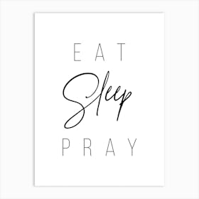 Eat Sleep Pray 2 Art Print