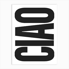 Ciao Typography - Black and White Art Print