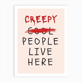 Creepy Cool People Live Here Art Print