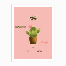 Cactus Iam Powerful Self Affirmation Self Love Art Print