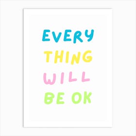 Every Thing Will Be Ok Fun Typography Art Print