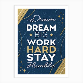 Dream Big Work Hard Stay Humble 9 Póster