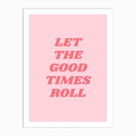 Pink Let The Good Times Roll Art Print