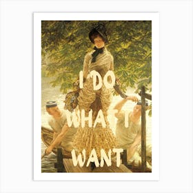 I Do What I Want Art Print