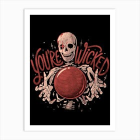 You're Wicked - Cool Goth Skeleton Halloween Gift Art Print