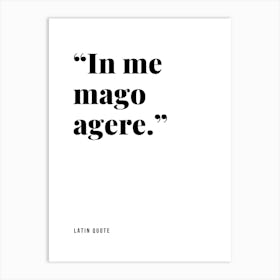 In Me Mago Agrere Art Print