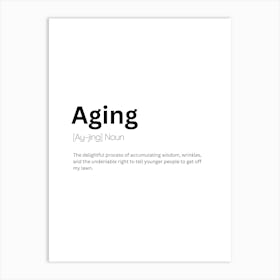 Aging Definition Meaning Art Print