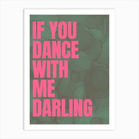 If You Dance With Me Darling - Green Art Print