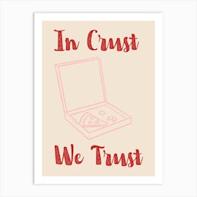 In Crust We Trust Poster Pink & Red Art Print