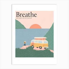 Breathe And Make Time For Yourself Art Print