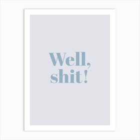 Well Shit Inspirational Humour Bathroom Typography Poster Print Art Lover Inspired Art Print