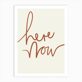 Here Now  Art Print