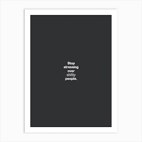 Stop Stressing Over Shitty People Black Art Print