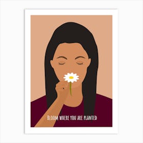 Bloom Where You Are Planted Art Print