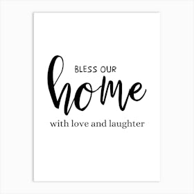 Bless Our Home With Love And Laughter Art Print