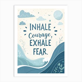 Inhale Courage Exhale Fear 3 Poster