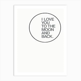 I Love You To The Moon And Back Art Print