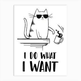 Do What I Want Cat Art Print