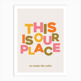 This Is Our Place 1 Art Print