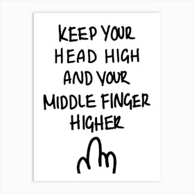 Keep Your Head High and Your Middle Finger Higher Black and White Hand Drawn Illustrated Art Art Print