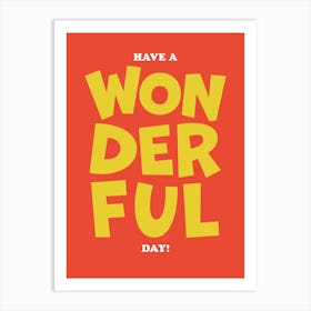 Have A Wonderful Day Art Print