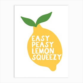 Easy Peasy Lemon Squeezy Art Print