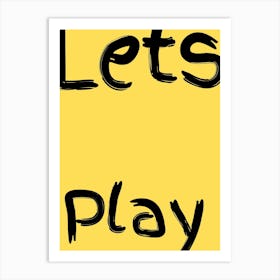 Lets Play Kids Poster Yellow Art Print