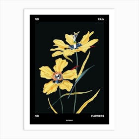 No Rain No Flowers Poster Buttercup 2 Art Print