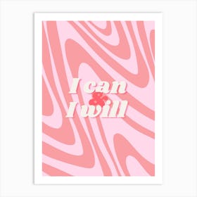 I Can And I Will Art Print