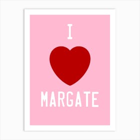 I Love Margate Art Print