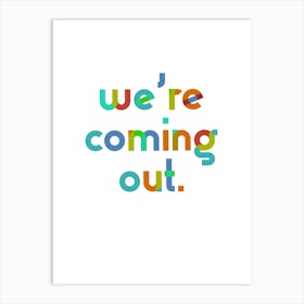 We're coming out Pride - Playful colourful typography Art Print