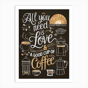 All you need is Love and a good cup of Coffee, Chalkboard drawing Art Print