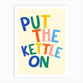 Put The Kettle On Art Print