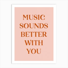 Music Sounds Better With You 2 Art Print