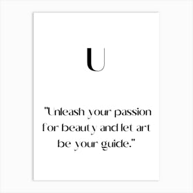 Unleash Your Passion For Beauty And Let Be Your Guide.Elegant painting, artistic print. Art Print