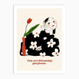 You Are Blooming Gorgeous Art Print