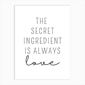 The Secret Ingredient Is Always Love Art Print