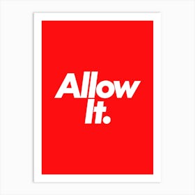 Allow It Art Print