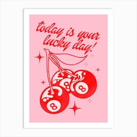 Today Is Your Lucky Day 1 Art Print
