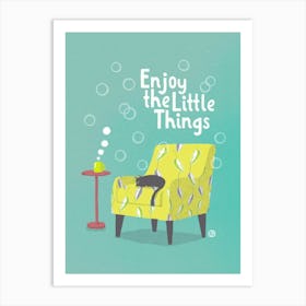 Enjoy The Little Things Art Print