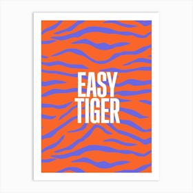 Easy Tiger Art Print