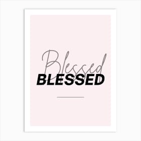 Blessed Blessed Art Print