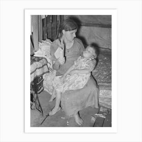 Wife And Daughter Of Agricultural Day Laborer Near Tullahassee, Oklahoma, She Is Fanning Flies Away From Sick Child Art Print