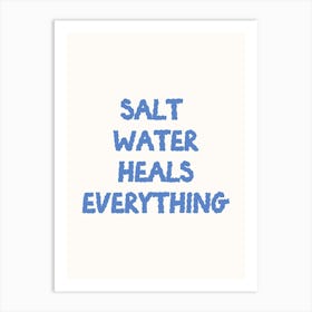 Salt Water Heals Everything Poster Art Print