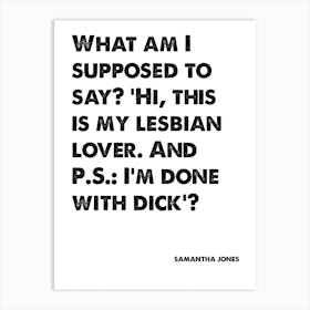 Sex and the City, Samantha Jones, Quote, PS I'm Done With Dick, Wall Print, Wall Art, Print, Poster, Art Print