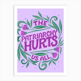 The Patriarchy Hurts Us All Art Print