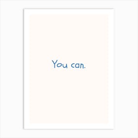You Can Blue Quote Poster Art Print