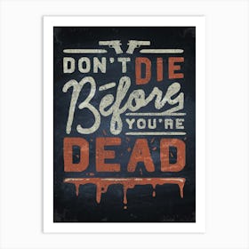 Don't Die Before You'Re Dead — kitchen art print, kitchen wall decor Art Print