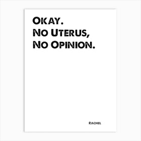 Friends, Rachel, Quote, No Uterus No Opinion, TV, Wall Print, Wall Art, Print, Rachel Green, Art Print